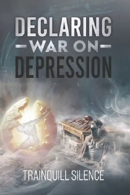 Declaring War on Depression by Trainquill Silence