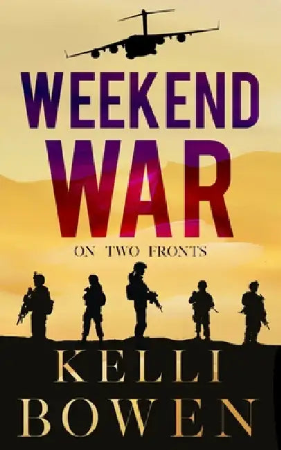 Weekend War by Kelli A. Bowen