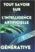 Tout savoir sur l'intelligence artificielle générative: Comprendre et maîtriser la création automatique by Informatique, Mister