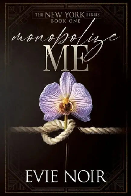 Monopolize Me: A Dark M/M Billionaire BDSM Romance by Evie Noir