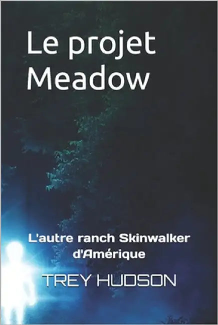 Le projet Meadow: L'autre ranch Skinwalker d'Amérique by Skinner, Ryan