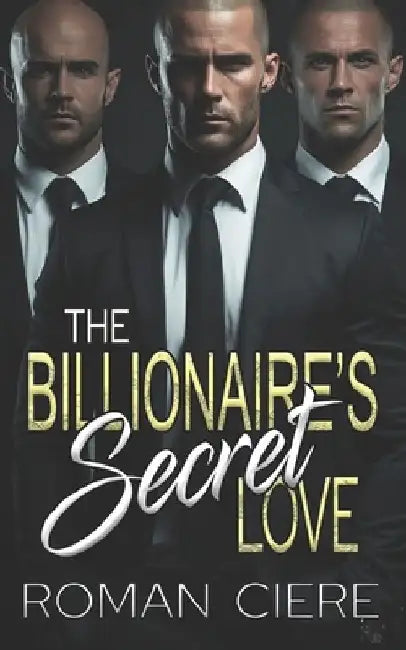 The Billionaire's Secret Love: an Off-Limits, Opposites Attract, Clean/Sweet Romance by Roman Ciere