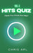 Hits Quiz Volume 3: Music Quiz & Trivia Game Book - Scan, Play, and Guess Songs with QR Codes by Chris Apl