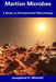 Martian Microbes: A Study on Extraterrestrial Microbiology by Josephine H. Mitchell
