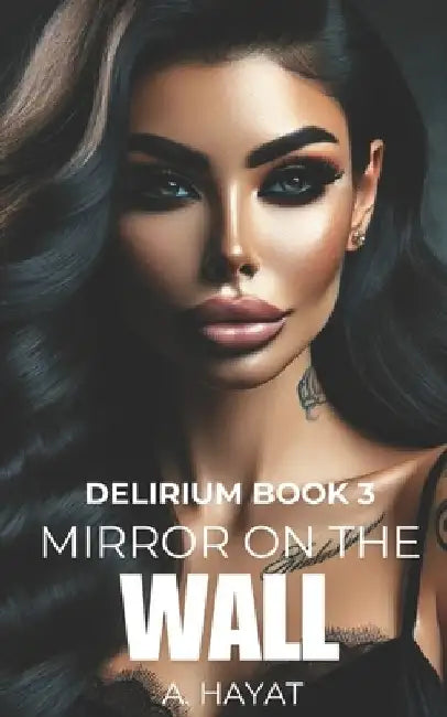 Mirror on the Wall: A Dark Psychological Horror Romance by A. Hayat