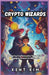 Crypto Wizards: Mastering Cryptocurrency Through 360 Engaging Quizzes for Beginners by Kent Kim