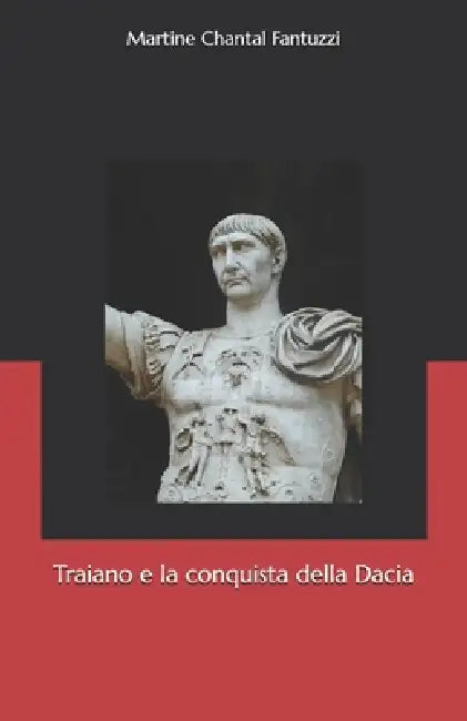 Traiano E La Conquista Della Dacia