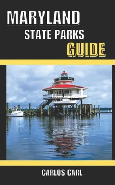 Maryland State Parks Guide by Carlos Carl