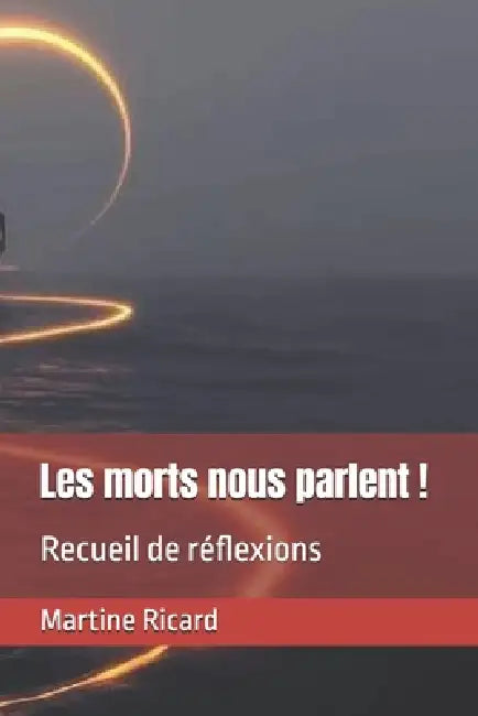 Les morts nous parlent !: Recueil de réflexions by Martine Ricard