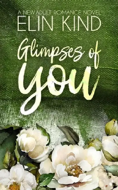 Glimpses of You: A Second Chance New Adult Romance by Elin Kind