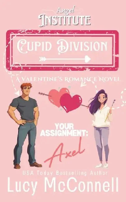 Your Assignment: Axel: A Valentine's Romance Novel by Lucy McConnell