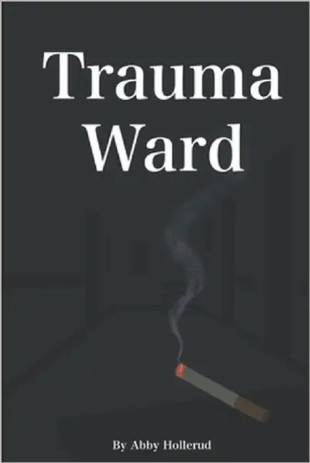 Trauma Ward by Hollerud, Abby
