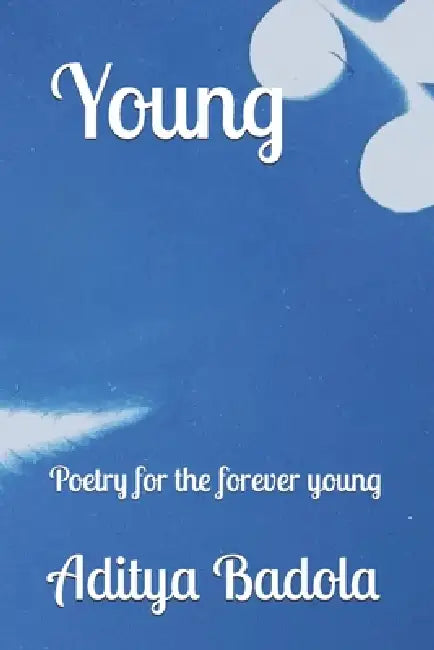 Young: Poetry for the forever young by Aditya Badola
