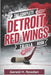 The Complete Detroit Red Wings Trivia Book: 500+ Questions, Fun Facts, and Stories for Every Hockey Fan by Gerald H. Rowden