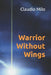 Warrior Without Wings by Claudio Constantine Milo
