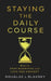Staying the Daily Course: How to STOP WORRYING and LOVE THE PRESENT by Douglas L. Blakney I.