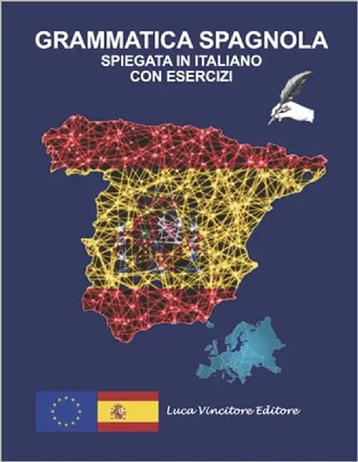 Grammatica Spagnola Spiegata in Italiano Con Esercizi: Luca Vincitore Editore by Vincitore, Luca