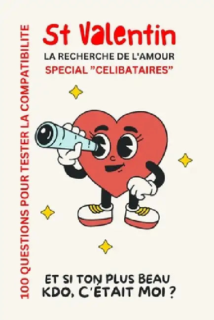 Pour La St-Valentin: ET SI TON PLUS BEAU CADEAU, C'ETAIT MOI !: Edition spéciale "célibataire" 100 questions pour (peut-être) trouver l'âme soeur ! by Isabella Andrei