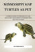 Mississippi Map Turtles as Pet: A Complete Guide to Their Habitat, Care, Health, Diet, Management, Ownership, Pro's and Cons and More by Reynard Martin