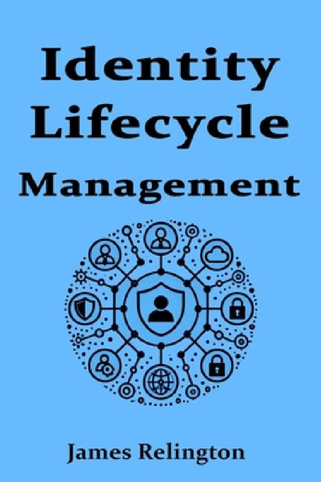 Identity Lifecycle Management by James Relington