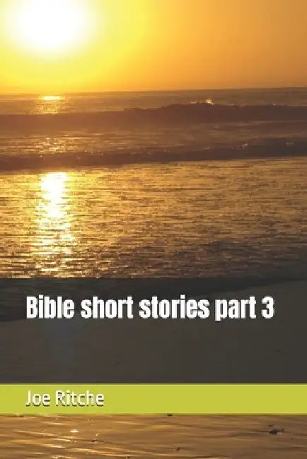 Bible short stories part 3 by Joe Ritche