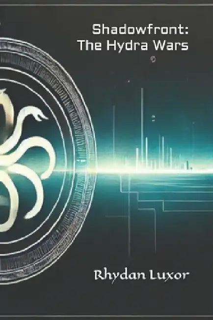 Shadowfront: The Hydra Wars by Rhydan Luxor