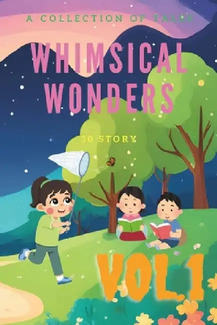 Whimsical Wonders: A Collection of Tales Vol.1 by Reen R