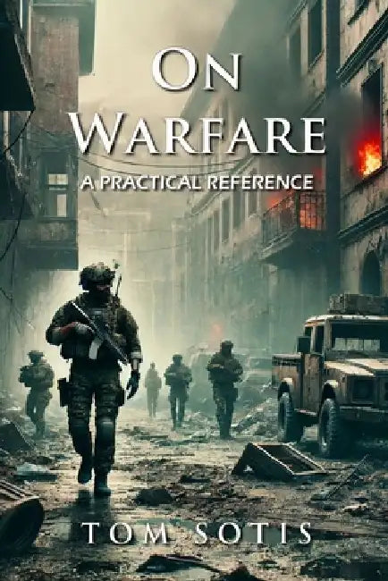 On Warfare: A Practical Reference by Tom Sotis
