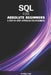 SQL for Absolute Beginners: A Step-by-Step Approach for Beginners by Aniket Jain