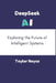 DeepSeek AI: Exploring the Future of Intelligent Systems by Taylor Royce