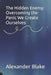 The Hidden Enemy: Overcoming the Panic We Create Ourselves by Alexander Blake