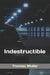 Indestructible by Thomas Muller