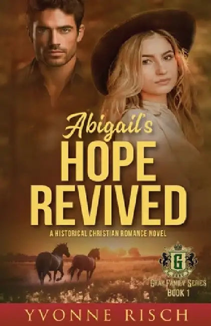 Abigail's Hope Revived: A Christian Romance Mystery and Suspense Clean and Wholesome Historical Novel (Gray Family Series Book 1) by Yvonne Risch