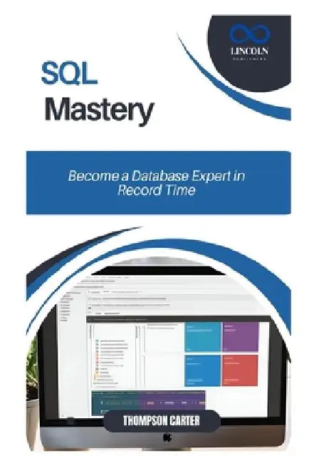 SQL Mastery: Become a Database Expert in Record Time by Thompson Carter