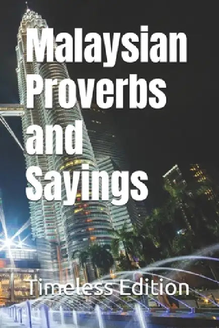 Malaysian Proverbs and Sayings by Timeless Edition