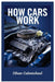 How Cars Work: Automotive Engineering Demystified: The Ultimate Guide To Car Maintenance, Troubleshooting, And The Future Of Automotive Technology by Ethan Cakmichael