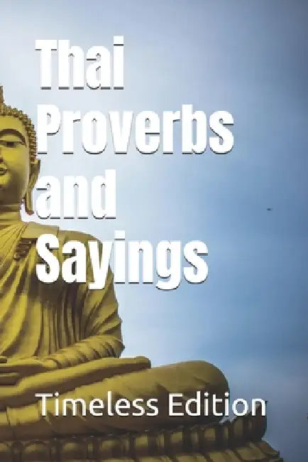Thai Proverbs and Sayings by Timeless Edition