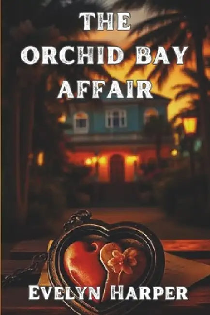 The Orchid Bay Affair: A Detective Isla Marlow Mystery by Evelyn Harper