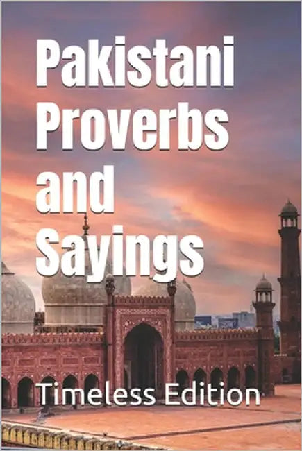 Pakistani Proverbs and Sayings by Edition, Timeless