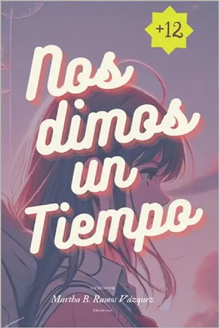 Nos Dimos Un Tiempo: Libro Para Adolescentes by Ramos Vazquez, Martha B.