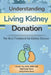 Understanding Living Kidney Donation: The Best Treatment for Kidney Disease by Amanda Frey