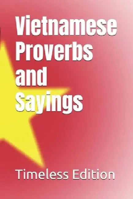 Vietnamese Proverbs and Sayings by Timeless Edition