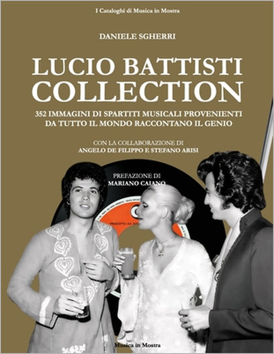 Lucio Battisti Collection: 325 immagini di spartiti musicali provenienti da tutto il mondo raccontano il genio by Stefano Arisi, Angelo de Filippo, Daniele Sgherri