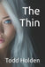 The Thin by Todd Holden