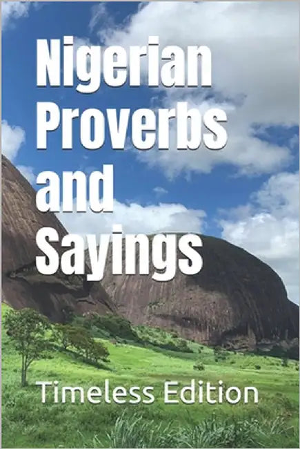 Nigerian Proverbs and Sayings by Edition, Timeless