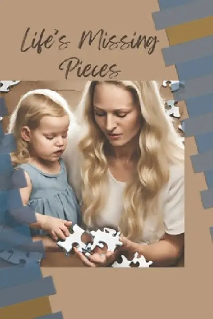 Life's Missing Pieces by Kimberly Buckner