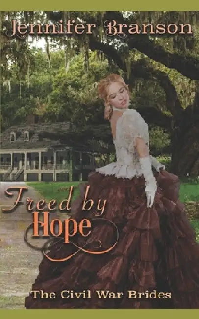 Freed by Hope: An American Historical Romance by Jennifer Branson
