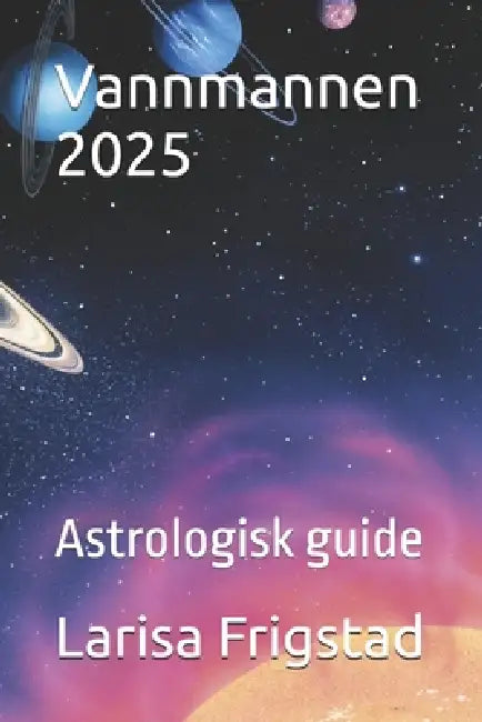 Vannmannen 2025: Astrologisk guide by Larisa Frigstad