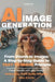 AI Image Generation: From Words to Images - A Step-by-Step Guide to TEXT-TO-IMAGE Prompts for MidJourney, FLUX, Stable Diffusion, DALL-E & Co. by Marcel Jud Msc