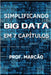 Simplificando o Big Data em 7 capítulos by Pinto, Marcus Vinicius